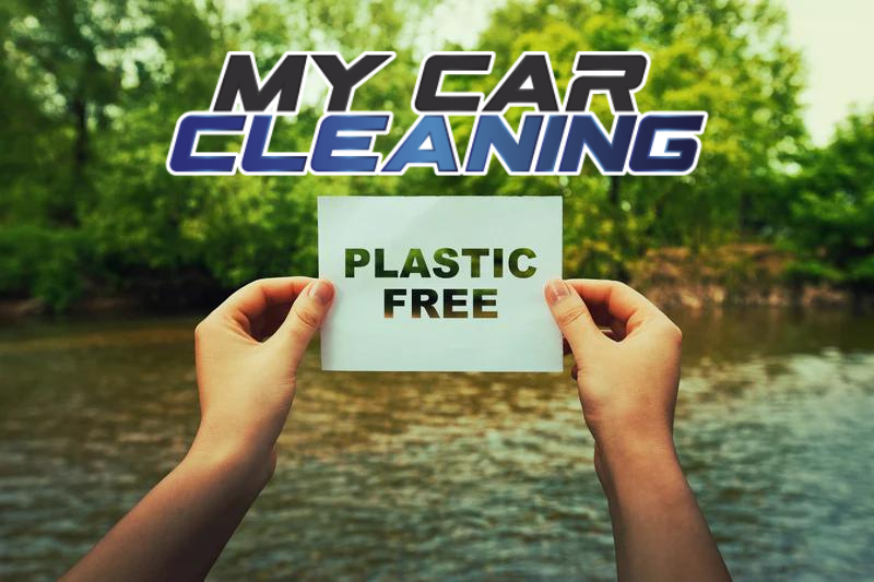 My Car Cleaning - Our Commitment to Being Plastic-Free and Green