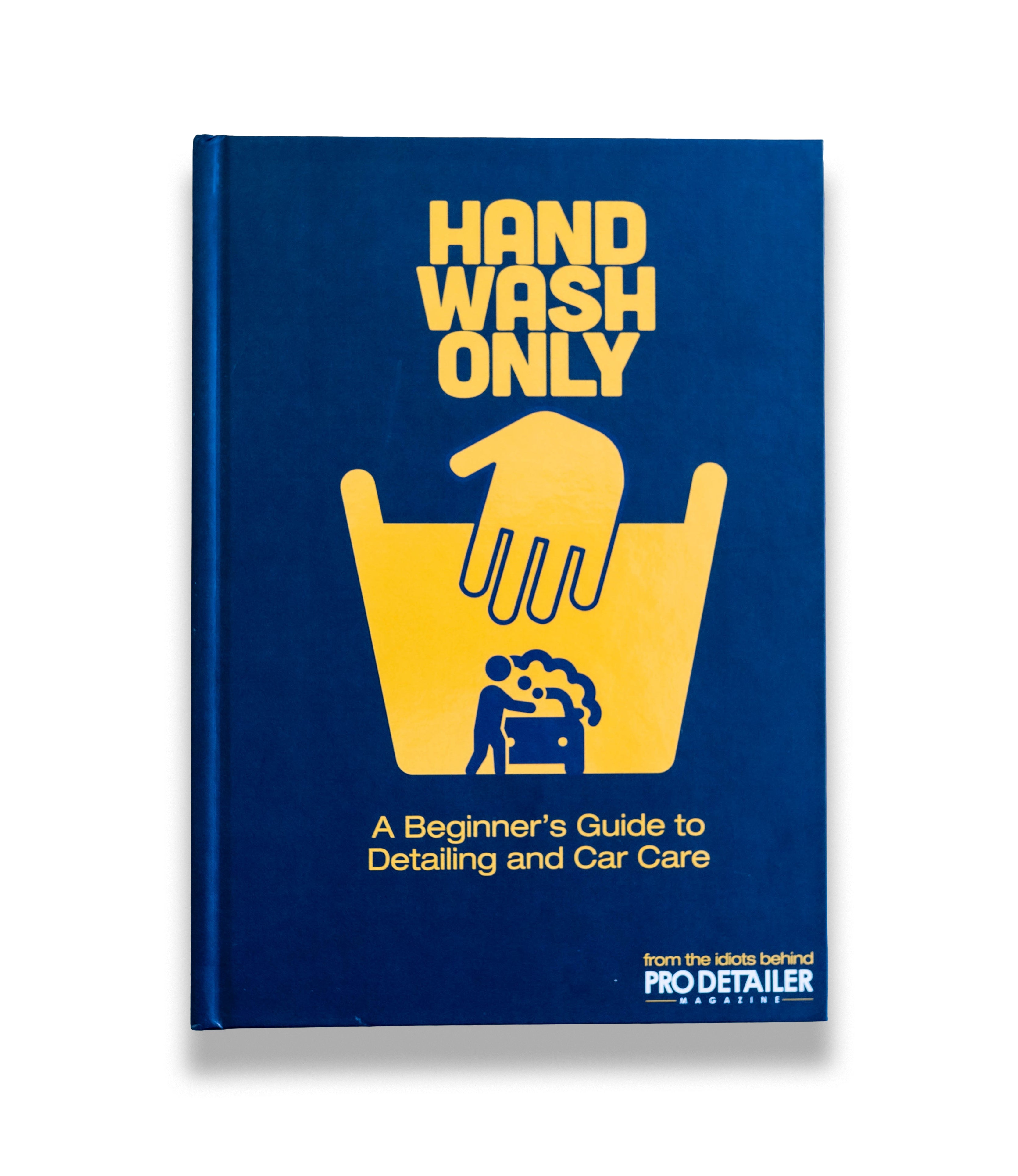 Hand Wash Only Beginner's Guide to Detailing and Car Care